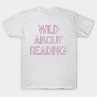 Wild About Reading- Inspiring Quotes T-Shirt